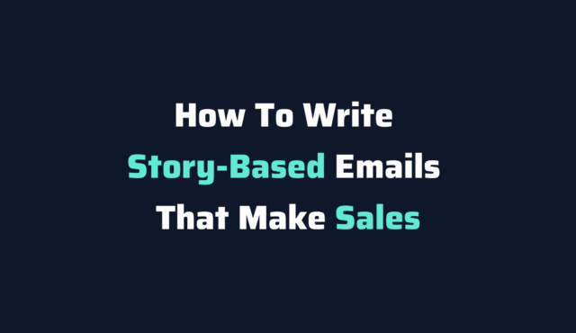 how to write story-based emails that make sales